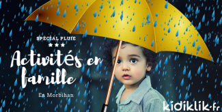 Activités et sorties : que faire quand il pleut dans le Morbihan avec les enfants ?